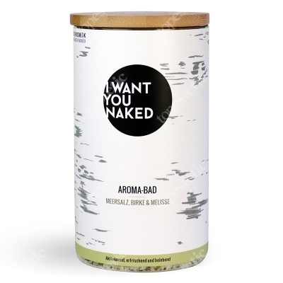 I want you naked Aroma Bath Birch and Melissa Aromatyczna kąpiel - brzoza i melisa 620 g